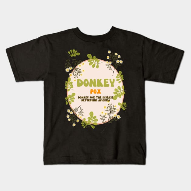 Donkey Pox Floral Look Kids T-Shirt by NICHE&NICHE